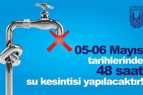 “5-6 Mayıs’ta 48 saatlik su kesintisi olacak”